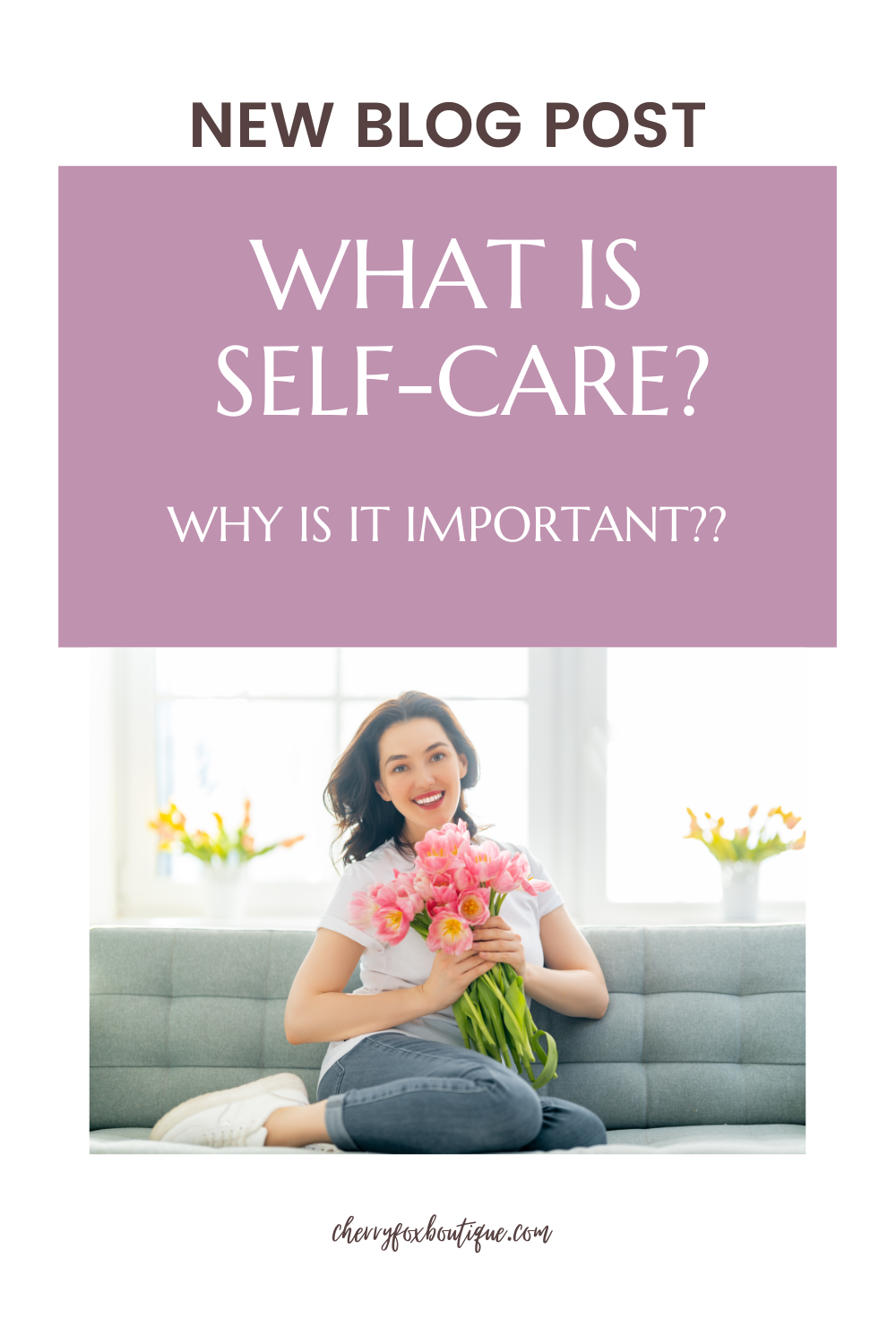 Self-Care: What it Means and Why It's Important