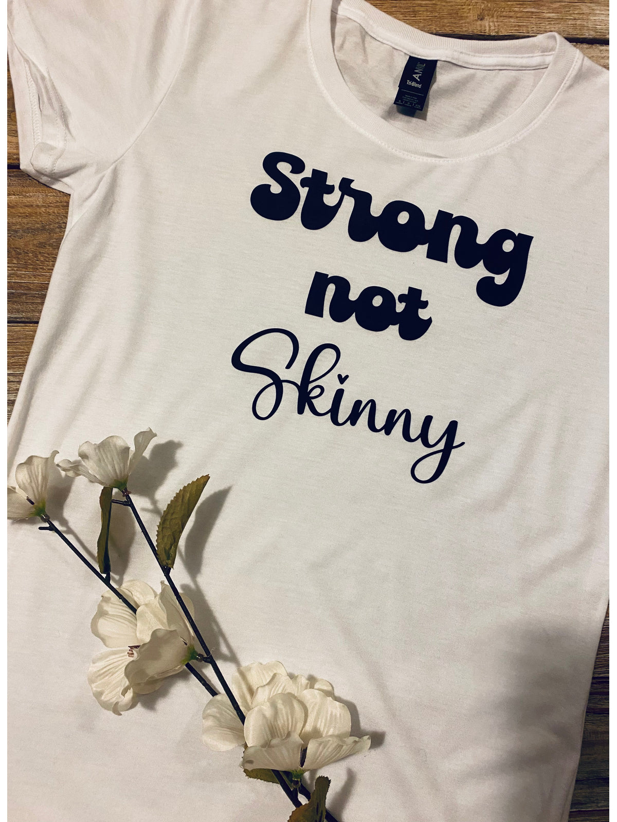 Strong not Skinny White Ladies T-shirt